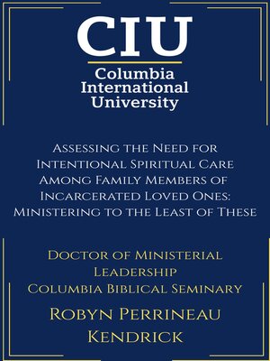 cover image of Assessing the Need for Intentional Spiritual Care Among Family Members of  Incarcerated Loved Ones: Ministering to the Least of These